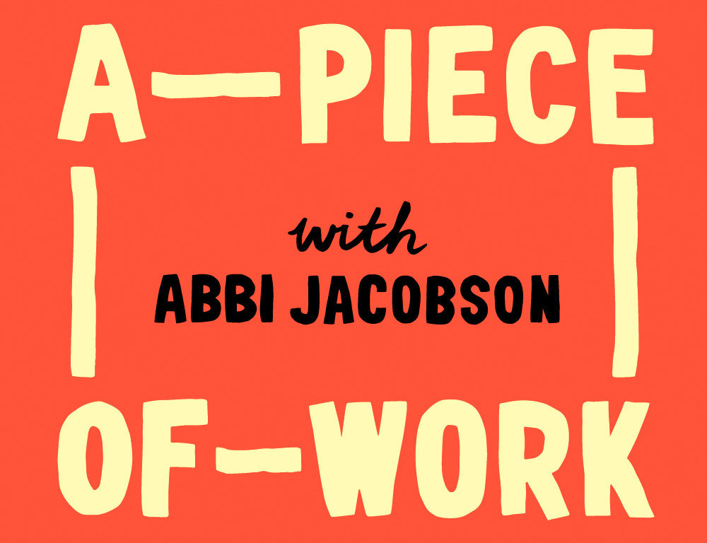 A Piece of Work with Abbi Jacobson